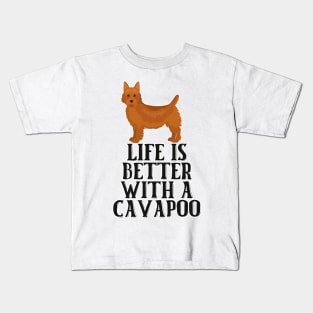 Life is Better With A Cavapoo Kids T-Shirt